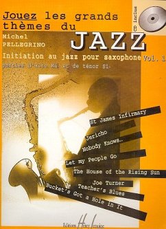 Jouez les grands thčmes du jazz vol.1 (+CD): Initation au jazz pour saxophone (alto mi b et tenor si b)