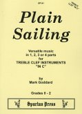 PLAIN SAILING VERSATILE MUSIC IN 1-4 PARTS FOR TREBLE CLEF INSTRUMENTS IN C (VIOLINSCHLUESSEL) PLAIN SAILING VERSATILE MUSIC IN 1-4 PARTS FOR TREBLE CLEF INSTRUMENTS IN C (VIOLINSCHLUESSEL)