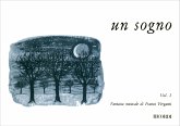 Un sogno vol.1 Fantasia musicale per pianoforte Un sogno vol.1 Fantasia musicale per pianoforte