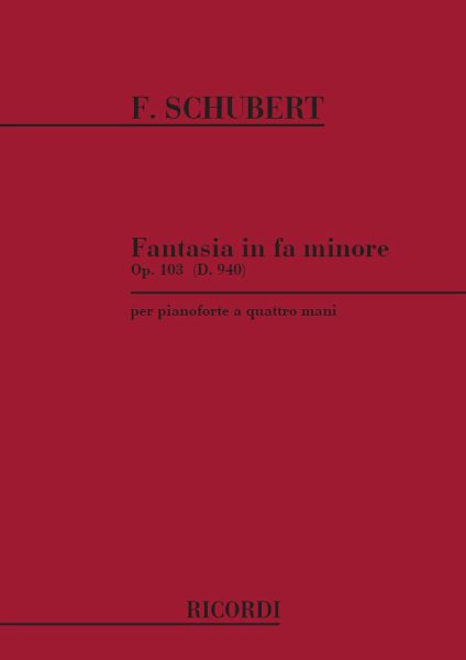 Fantasie f-Moll op.103 D940 für Klavier zu 4 Händen Fantasie f-Moll op.103 D940 für Klavier zu 4 Händen