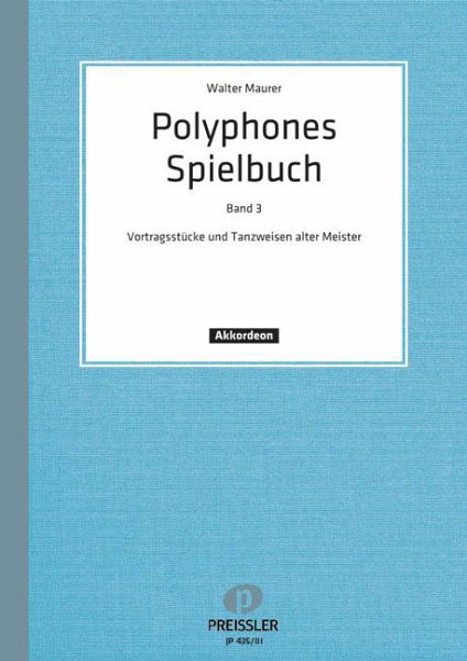 Polyphones Spielbuch Band 3 Vortragsstücke und Tanzweisen alter Meister für Akkordeon