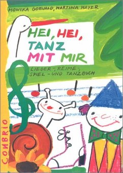 Hei hei tanz mit mir Lieder-, Reime-, Spiel- und Tanzbuch