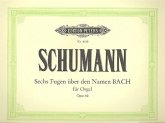 6 Fugen über den Namen BACH op.60 für Orgel