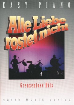 Cover Alte Liebe rostet nicht: Grenzenlose Hits für easy piano