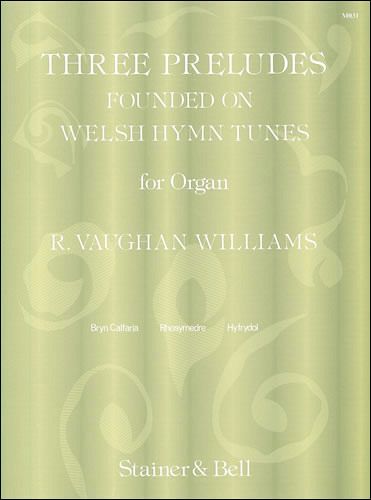 3 preludes founded on Welsh Hymn Tunes for organ 3 preludes founded on Welsh Hymn Tunes for organ