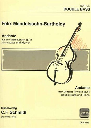 Felix Mendelssohn-Bartholdy Andante aus dem Violinkonzert op. 64 Kontrabass und Klavier Stimmen Felix Mendelssohn-Bartholdy Andante aus dem Violinkonzert op. 64 Kontrabass und Klavier Stimmen
