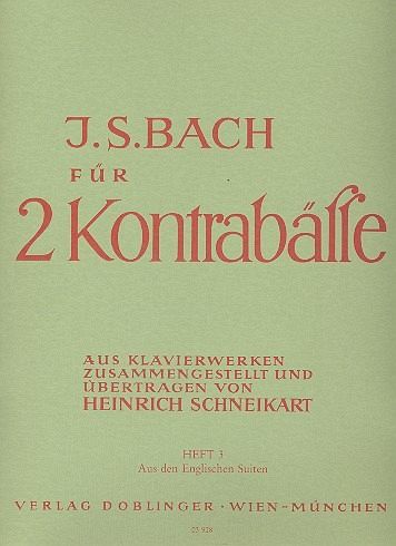Bach für 2 Kontrabässe Band 3 aus den Englischen Suiten Bach für 2 Kontrabässe Band 3 aus den Englischen Suiten