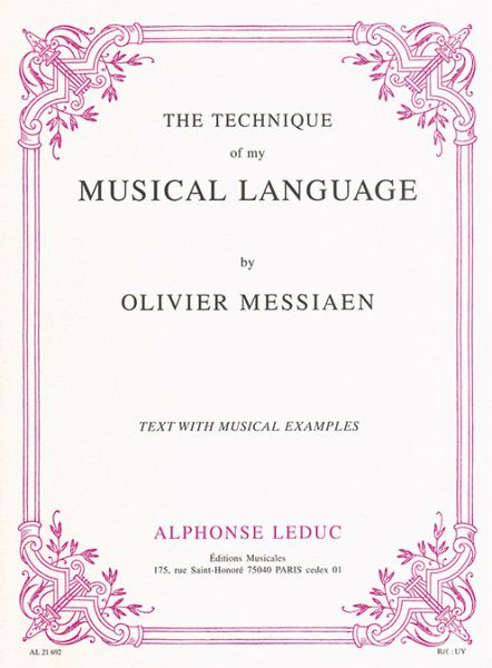 The Technique of my Musical Language Text with musical examples The Technique of my Musical Language Text with musical examples