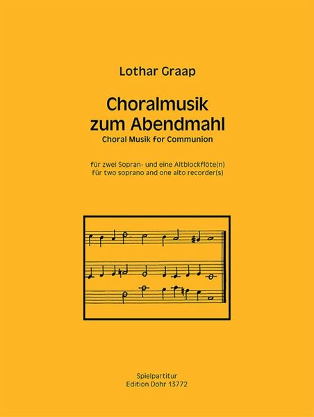 Choralmusik zum Abendmahl für 3 Blockflöten (SSA) Spielpartitur Choralmusik zum Abendmahl für 3 Blockflöten (SSA) Spielpartitur