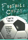 Football crazy (+CD) footie songs for trombone and piano (or solo/duet) Football crazy (+CD) footie songs for trombone and piano (or solo/duet)