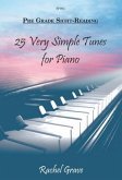 25 very simple Tunes Pre Grade Sight-Reading for piano 25 very simple Tunes Pre Grade Sight-Reading for piano