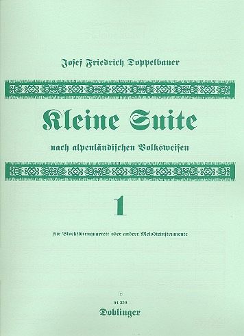 Kleine Suite nach Alpenländischen Volksweisen für 4 Blockflöten (SATB) Partitur Kleine Suite nach Alpenländischen Volksweisen für 4 Blockflöten (SATB) Partitur