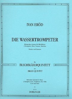 Die Wassertrompeter für 2 Trompeten, Horn, Posaune und Tuba Partitur und Stimmen