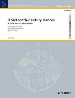 9 Tänze des 16. Jahrhunderts für Sopran- oder Altblockflöte und Gitarre Partitur und 2 Stimmen 9 Tänze des 16. Jahrhunderts für Sopran- oder Altblockflöte und Gitarre Partitur und 2 Stimmen
