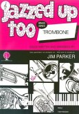 Jazzed up too: for trombone (euphonium) and piano (treble clef) Jazzed up too: for trombone (euphonium) and piano (treble clef)