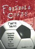 Football crazy (+CD): footie songs for clarinet and piano CD enthölt 2 Versionen Football crazy (+CD): footie songs for clarinet and piano CD enthölt 2 Versionen