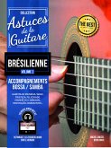 Brésilienne vol.2 (+CD): Astuces de la guitare Méthode d'accompagnement Bossa et Samba Brésilienne vol.2 (+CD): Astuces de la guitare Méthode d'accompagnement Bossa et Samba