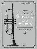 Klassiker der Trompete Band 3 Virtuose Trompetenmusik des 17.-18. Jahrhunderts Klassiker der Trompete Band 3 Virtuose Trompetenmusik des 17.-18. Jahrhunderts