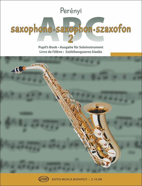 Saxophon-ABC Band 2 Schule für Saxophon mit Grifftabelle und einfachen Spielstücken (auch 2stg oder mit Klavierbegleitung) Saxophon-ABC Band 2 Schule für Saxophon mit Grifftabelle und einfachen Spielstücken (auch 2stg oder mit Klavierbegleitung)