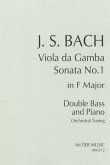 Johann Sebastian Bach Viola da Gamba Sonata No. 1 (Orchestral Tuning) double bass & piano Johann Sebastian Bach Viola da Gamba Sonata No. 1 (Orchestral Tuning) double bass & piano