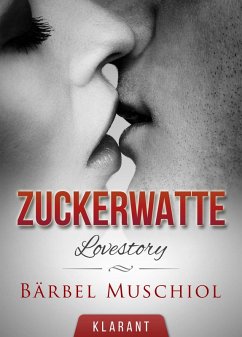 Zuckerwatte. Erotische Lovestory (eBook, ePUB) - Muschiol, Bärbel