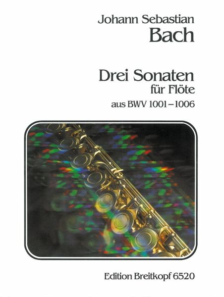 3 Sonaten Transkriptionen der Sonaten und Partiten für Violine für Flöte solo, BWV1001-1006