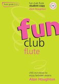 Fun Club (+CD) for Flute Grade 2-3 chill-out pieces to enjoy between exams Fun Club (+CD) for Flute Grade 2-3 chill-out pieces to enjoy between exams
