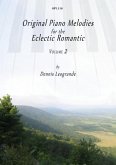 Original Piano Melodies for the Eclectic Romantic vol.2 for piano Original Piano Melodies for the Eclectic Romantic vol.2 for piano