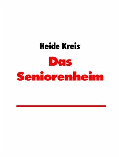 Das Seniorenheim (eBook, ePUB) - Kreis, Heide
