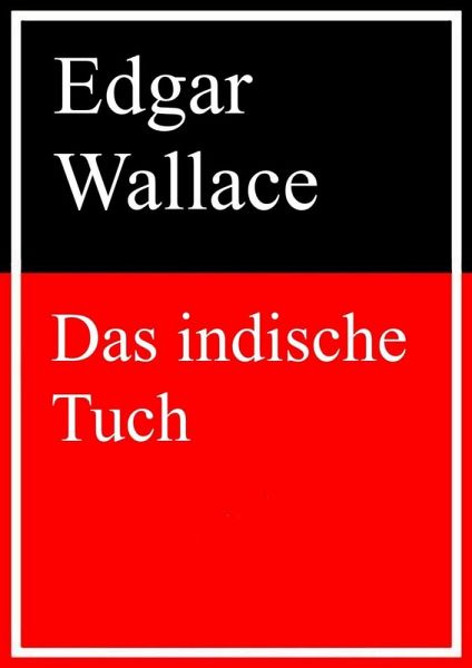 Das indische Tuch (eBook, ePUB) von Edgar Wallace - Portofrei bei bücher.de