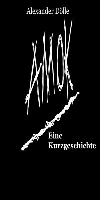 Amok (eBook, ePUB) - Dölle, Alexander