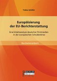 Europäisierung der EU-Berichterstattung: Eine Inhaltsanalyse deutscher Printmedien in der europäischen Schuldenkrise (eBook, PDF)