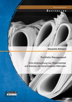 Portfolio Management: Eine Untersuchung von Möglichkeiten und Grenzen der verschiedenen Methoden (eBook, PDF) - Hofmann, Alexandra