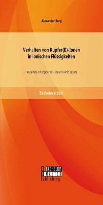 Verhalten von Kupfer(II)-Ionen in ionischen Flüssigkeiten: Properties of copper(II) - ions in ionic liquids (eBook, PDF) - Berg, Alexander