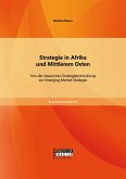 Strategie in Afrika und Mittlerem Osten: Von der klassischen Strategieentwicklung zur Emerging Market Strategie (eBook, PDF)
