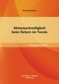 Aktionsschnelligkeit beim Return im Tennis (eBook, PDF)