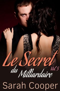 Le Secret du Milliardaire vol. 5 (eBook, ePUB) - Cooper, Sarah