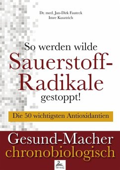 So werden wilde Sauerstoff-Radikale gestoppt! (eBook, ePUB) - Kusztrich, Imre; Fauteck, Dr. med. Jan-Dirk