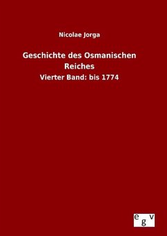 Geschichte des Osmanischen Reiches - Jorga, Nicolae