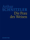 Die Frau des Weisen / Arthur Schnitzler: Werke in historisch-kritischen Ausgaben