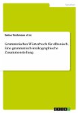 Grammatisches Wörterbuch für Albanisch. Eine grammatisch-lexikographische Zusammenstellung