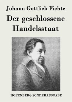 Der geschlossene Handelsstaat - Fichte, Johann Gottlieb