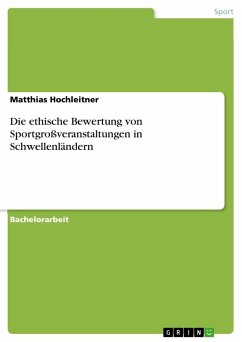 Die ethische Bewertung von Sportgroßveranstaltungen in Schwellenländern - Hochleitner, Matthias