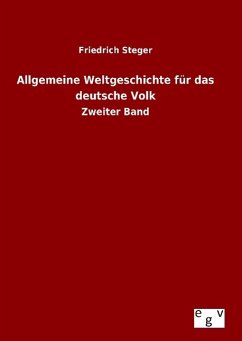 Allgemeine Weltgeschichte für das deutsche Volk - Steger, Friedrich