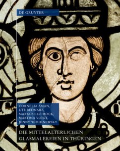 Die mittelalterlichen Glasmalereien in Thüringen ohne Erfurt und Mühlhausen - Wischnewsky, Jenny;Aman, Cornelia;Voigt, Martina