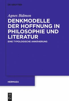 Denkmodelle der Hoffnung in Philosophie und Literatur - Bidmon, Agnes