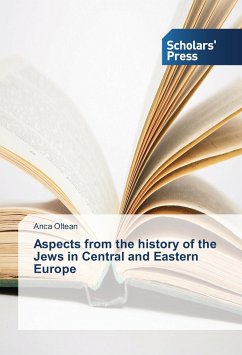 Aspects from the history of the Jews in Central and Eastern Europe - Oltean, Anca