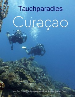 Tauchparadies Curaçao - Schmidt, Paul;Botbijl, Patricia;Verheugen, Elke