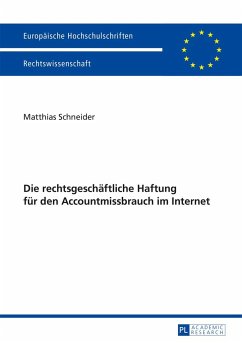 Die rechtsgeschäftliche Haftung für den Accountmissbrauch im Internet - Schneider, Matthias