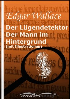 Der Lügendetektor /Der Mann im Hintergrund (mit Illustrationen) (eBook, ePUB) - Wallace, Edgar